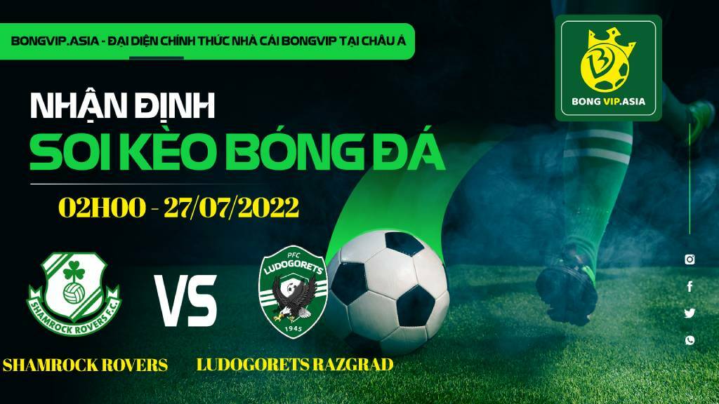 Soi kèo Bongvip Shamrock Rovers vs Ludogorets Razgrad