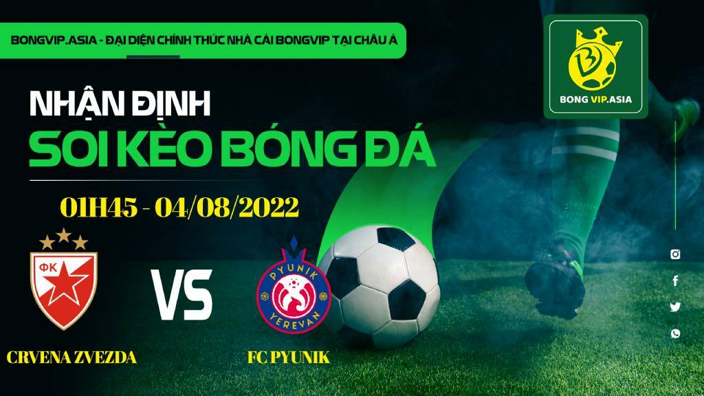 Soi kèo Bongvip Crvena Zvezda vs FC Pyunik