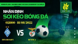 BONGVIP soi kèo Dinamo vs Benfica 18/8/2022