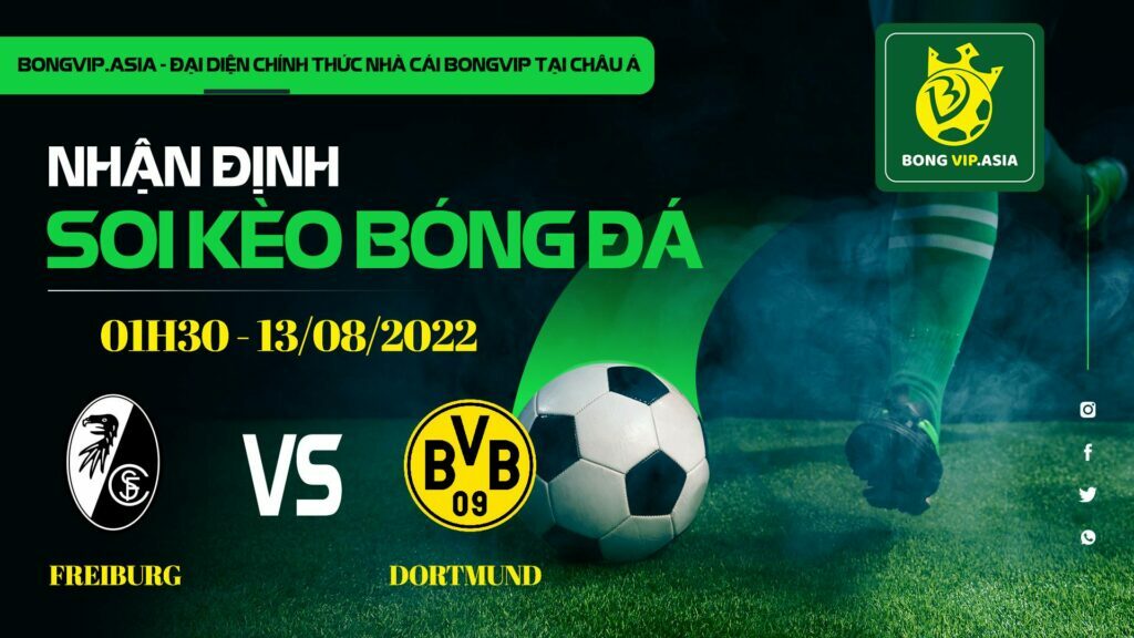 Soi kèo Bongvip Freiburg vs Dortmund, 01h30 ngày 13/8, VĐQG Đức