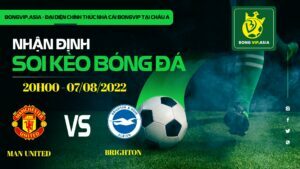 Bongvip soi kèo MU vs Brighton 7/8/2022