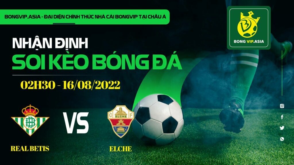 Soi kèo Bongvip Real Betis vs Elche