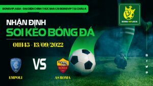 Bongvip soi kèo Empoli vs As Roma 13/9/2022