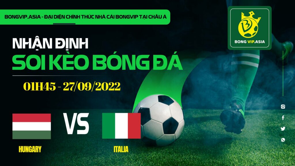 Soi kèo Bongvip Hungary vs Italia
