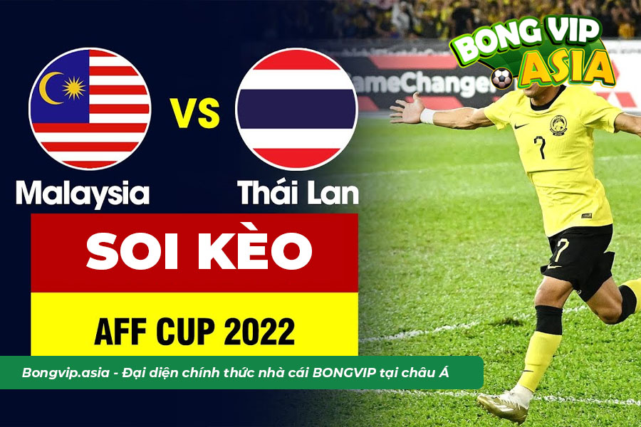 Soi kèo Thái Lan vs Malaysia ngày 10/1