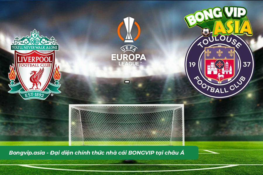 Dự đoán soi kèo Liverpool và Toulouse tại giải Europa League